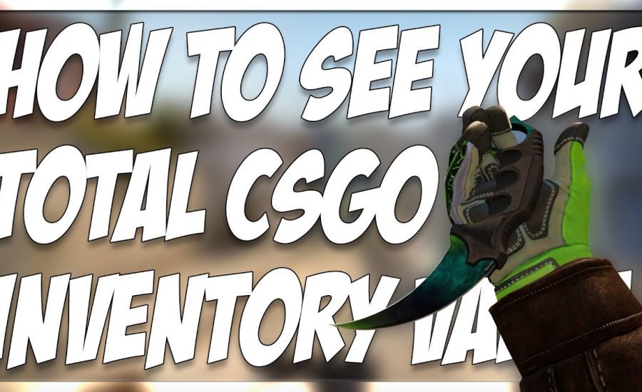 HOW TO SEE YOUR TOTAL INVENTORY VALUE IN CSGO!!