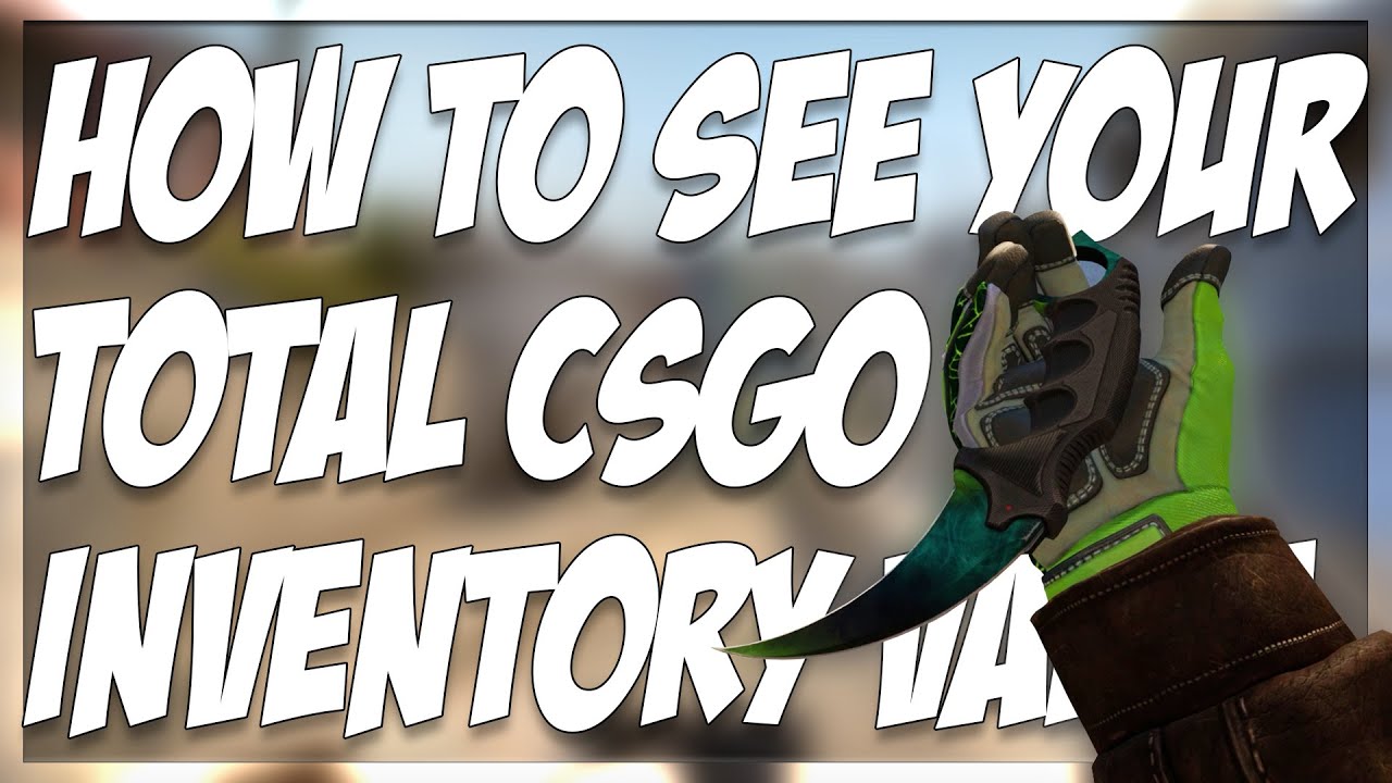 HOW TO SEE YOUR TOTAL INVENTORY VALUE IN CSGO!!