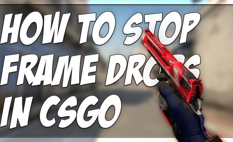 HOW TO STOP FRAME DROPS IN CSGO!!