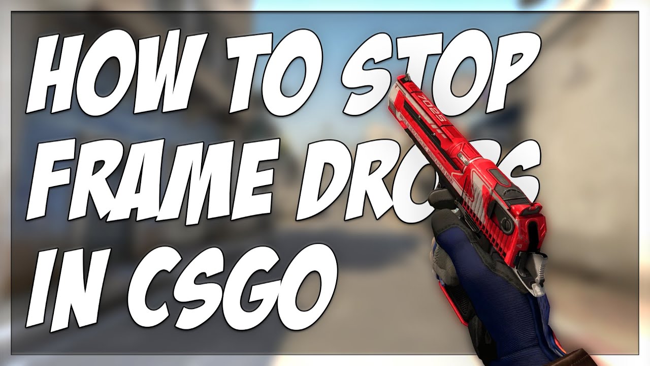 HOW TO STOP FRAME DROPS IN CSGO!!