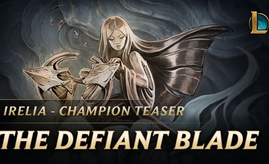 Irelia: The Defiant Blade | Champion Teaser - League of Legends