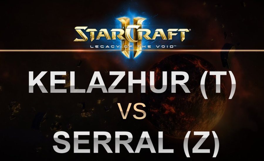 SC2 - Legacy of the Void 2017 - Kelazhur (T) v Serral (Z) on Mech Depot