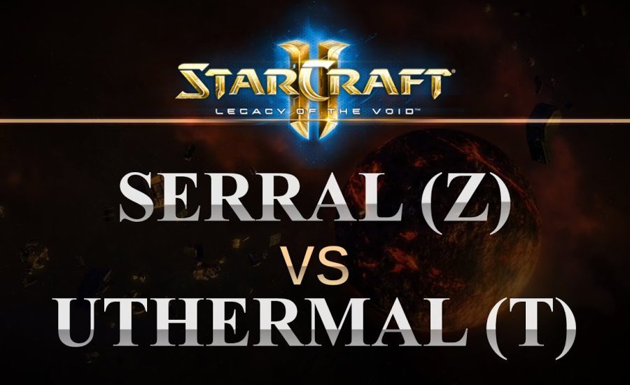 StarCraft 2 - EPIC LOTV - Serral (Z) v uThermal (T) on Galactic Process