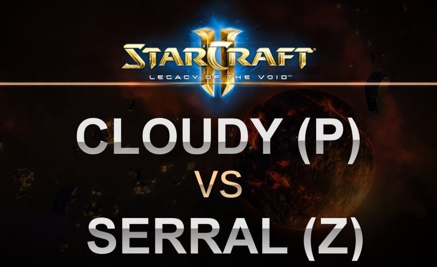 StarCraft 2 - LOTV 2017 - Cloudy (P) v Serral (Z) on Echo