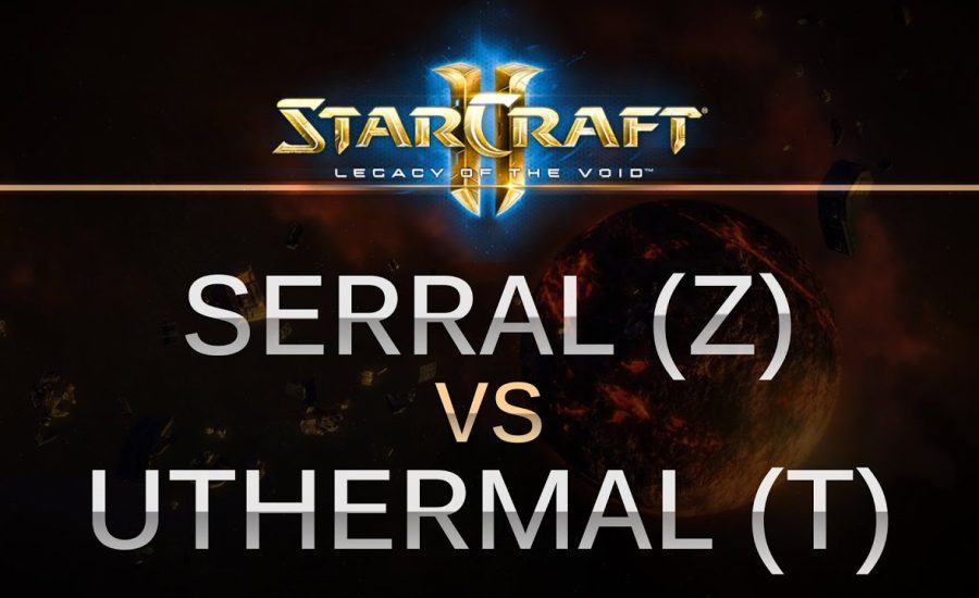 StarCraft 2 - Legacy of the Void - Serral (Z) v uThermal (T) on Frost