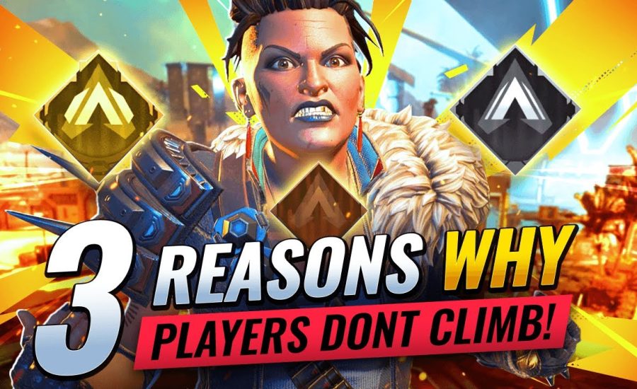 TOP 3 REASONS WHY PLAYERS WON'T CLIMB in Apex Legends!