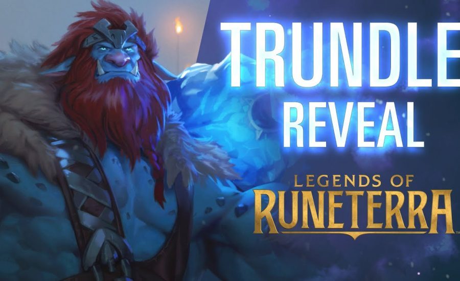 Trundle Reveal | New Champion - Legends of Runeterra