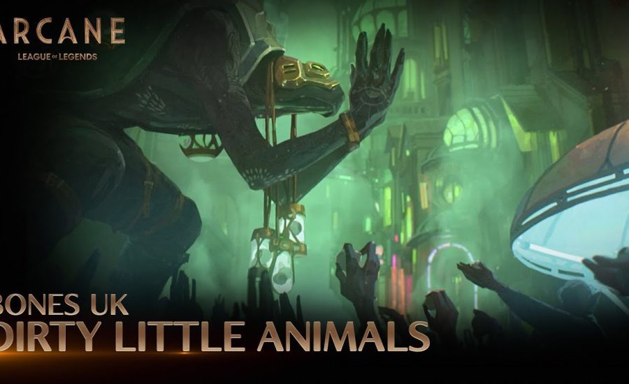 Bones UK - Dirty Little Animals | Arcane League of Legends | Riot Games Music