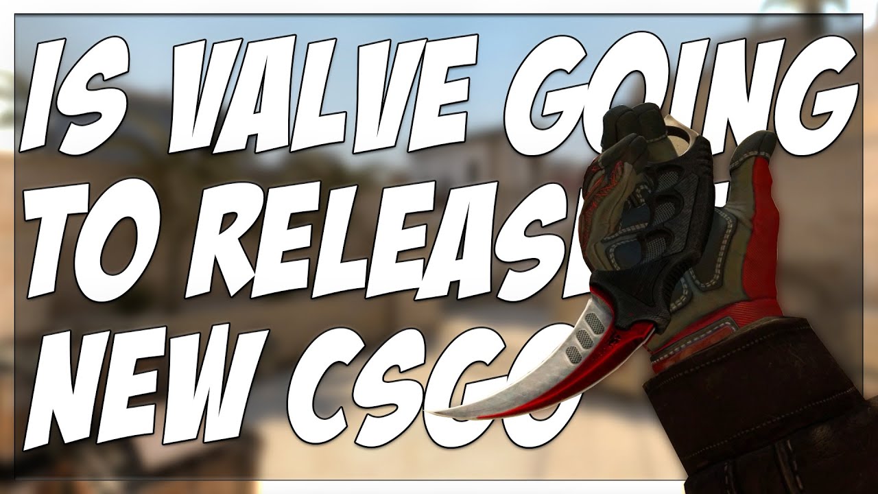 IS VALVE GOING TO RELEASE A NEW CSGO SOON?!