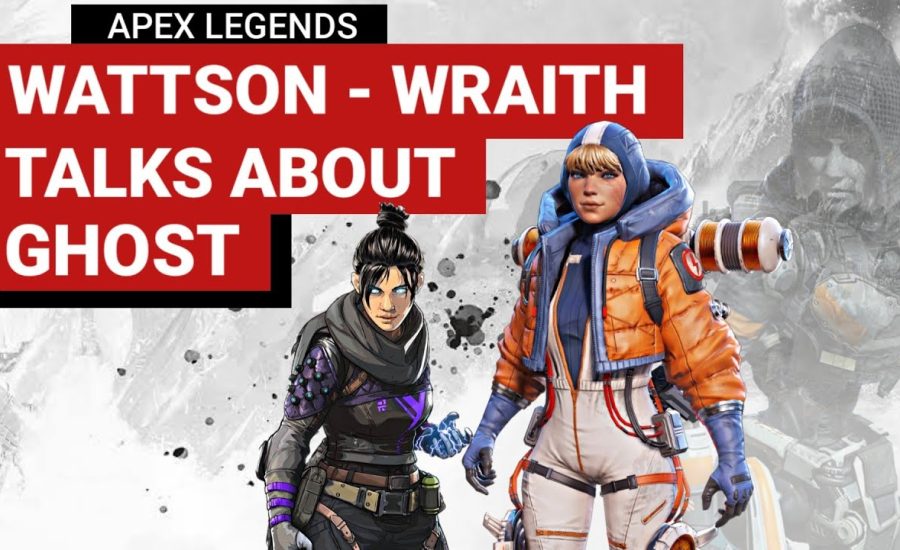 Wattson and Wraith talks about GHOST | Apex Legends