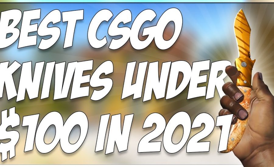 BEST CSGO KNIVES FOR UNDER $100 IN 2021!!