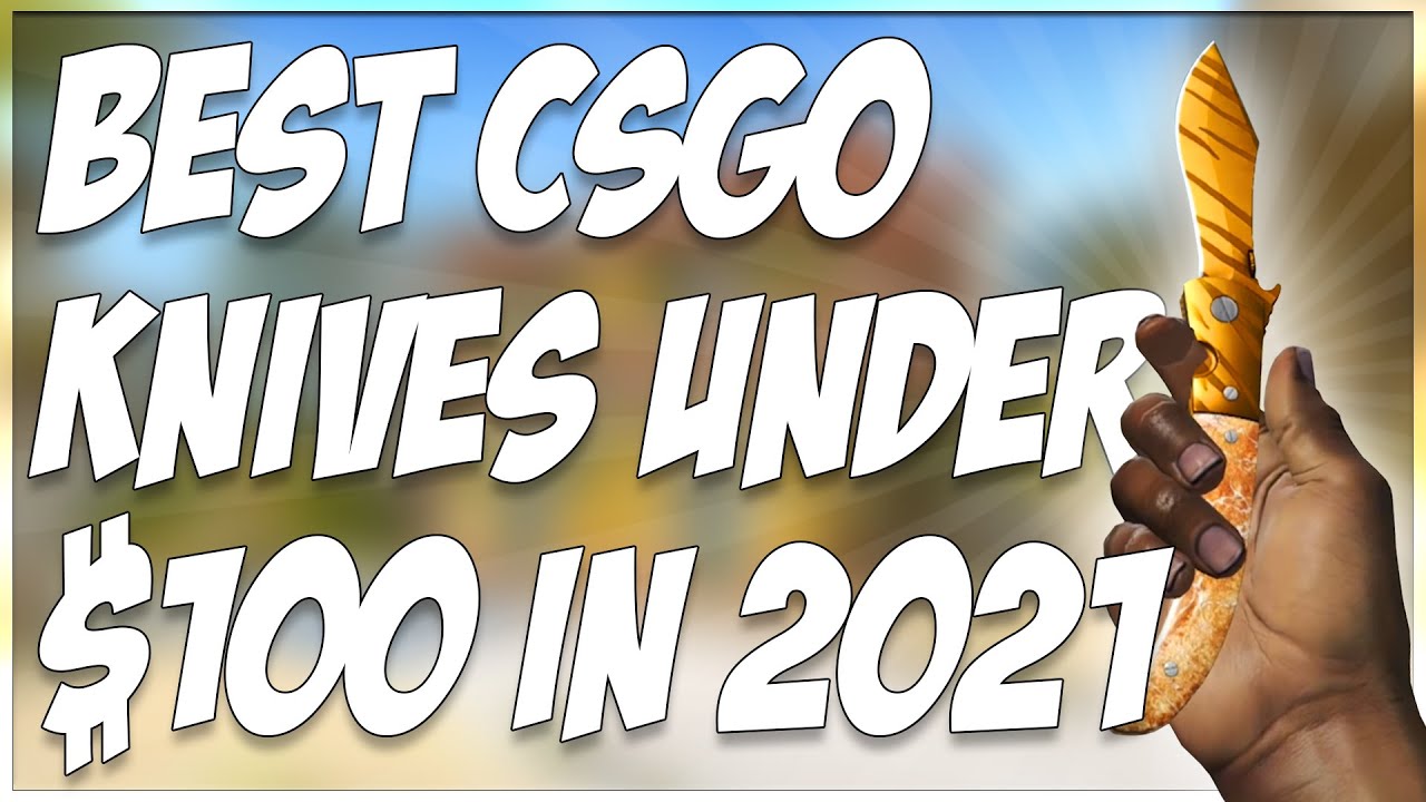 BEST CSGO KNIVES FOR UNDER $100 IN 2021!!