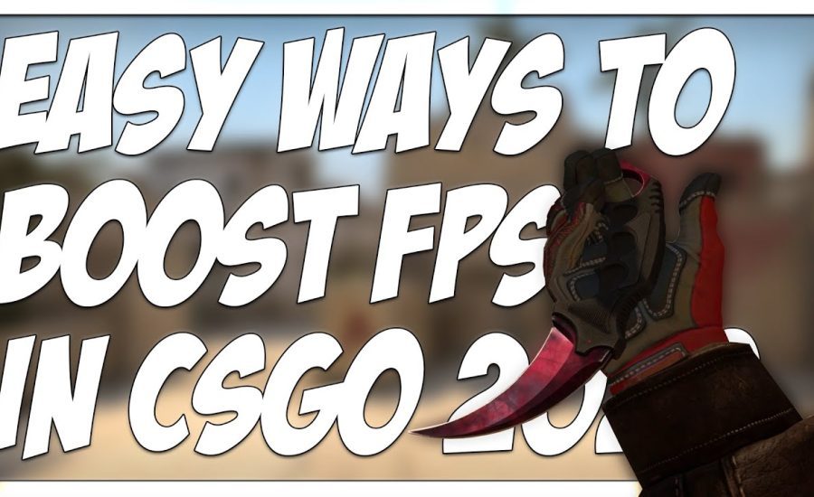 BEST EASY WAYS TO BOOST YOUR FPS IN CSGO 2020!! (GET MORE FPS)