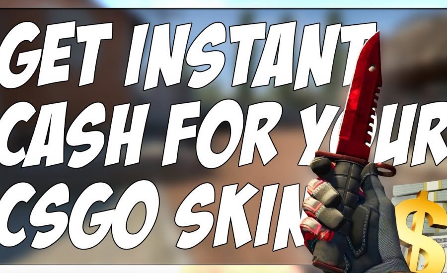 HOW TO SELL YOUR CSGO SKINS FOR CASH INSTANTLY!!