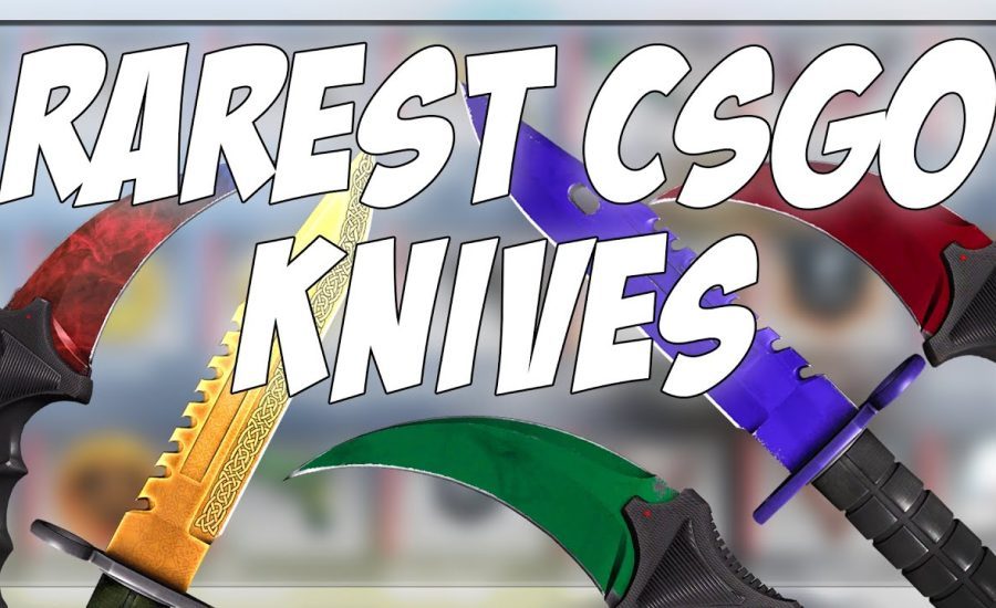 THESE ARE SOME OF THE MOST RARE HIGH TIER CSGO KNIVES!! ($6000+)