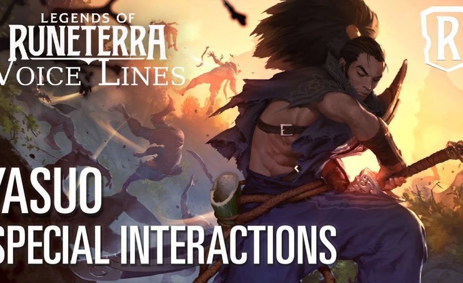 Yasuo - Special Interactions | Legends of Runeterra | Updated