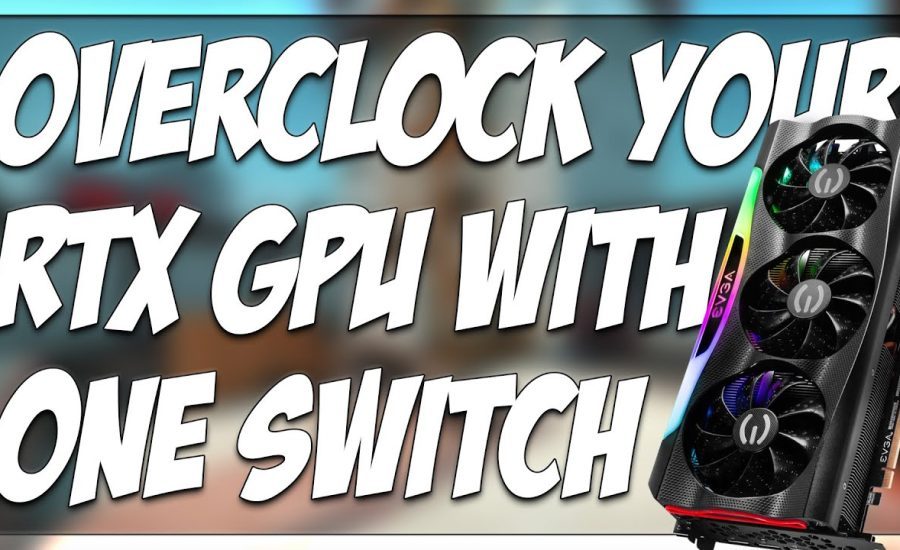 OVERCLOCK YOUR NVIDIA RTX GPU WITH ONE SWITCH!! (MAJOR PREFORMANCE INCREASE)