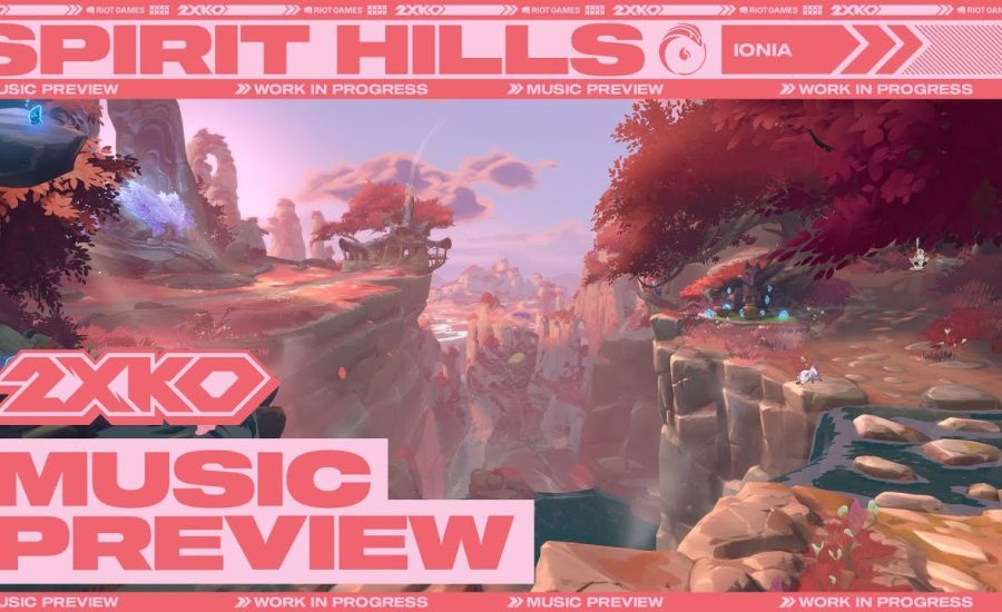 Spirit Hills (Ionia Stage) Music Preview | 2XKO