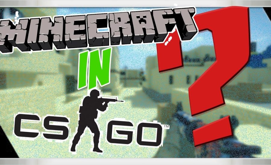 MINECRAFT IN CS:GO?!!  IS IT POSSIBLE?!