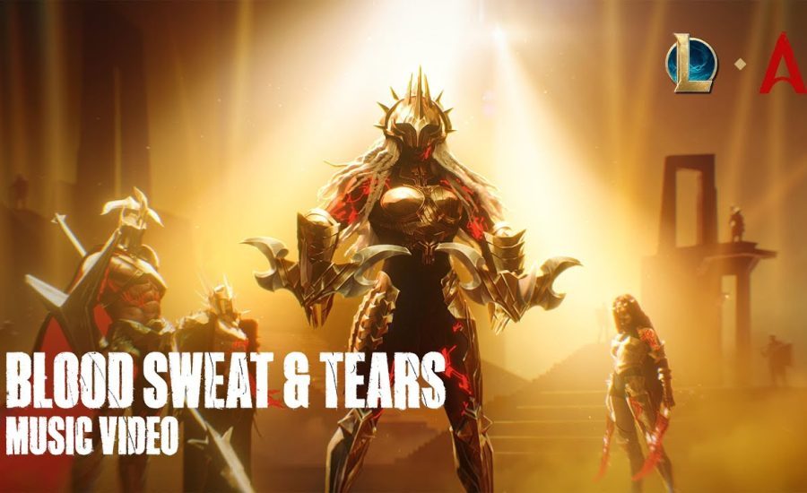 Blood Sweat & Tears | Official Music Video - League of Legends