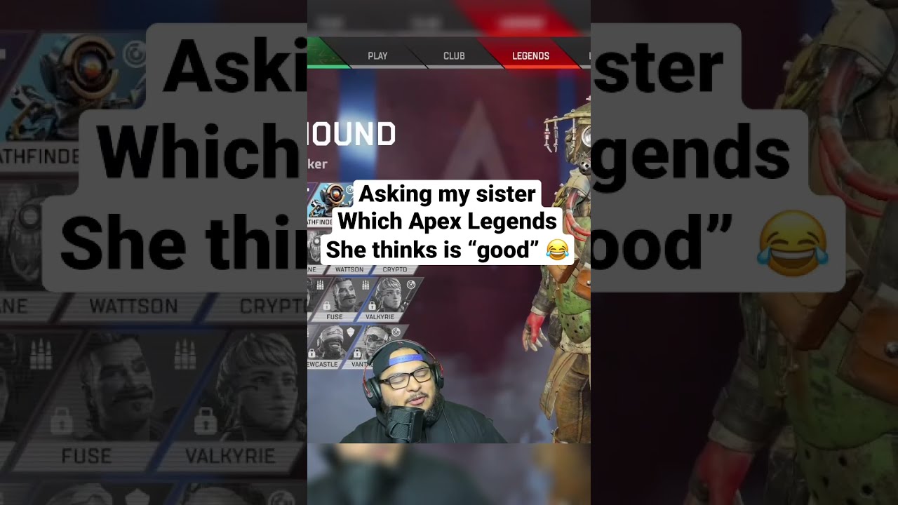 I Asked My Sister Which Apex Legends She Thought Were Good