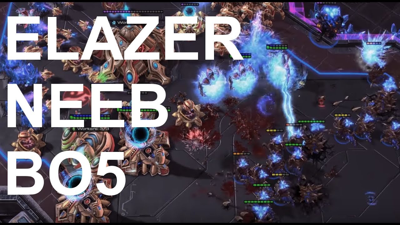 Elazer (Z) v Neeb (P) Best of 5! - SC2 - Legacy of the Void 2018