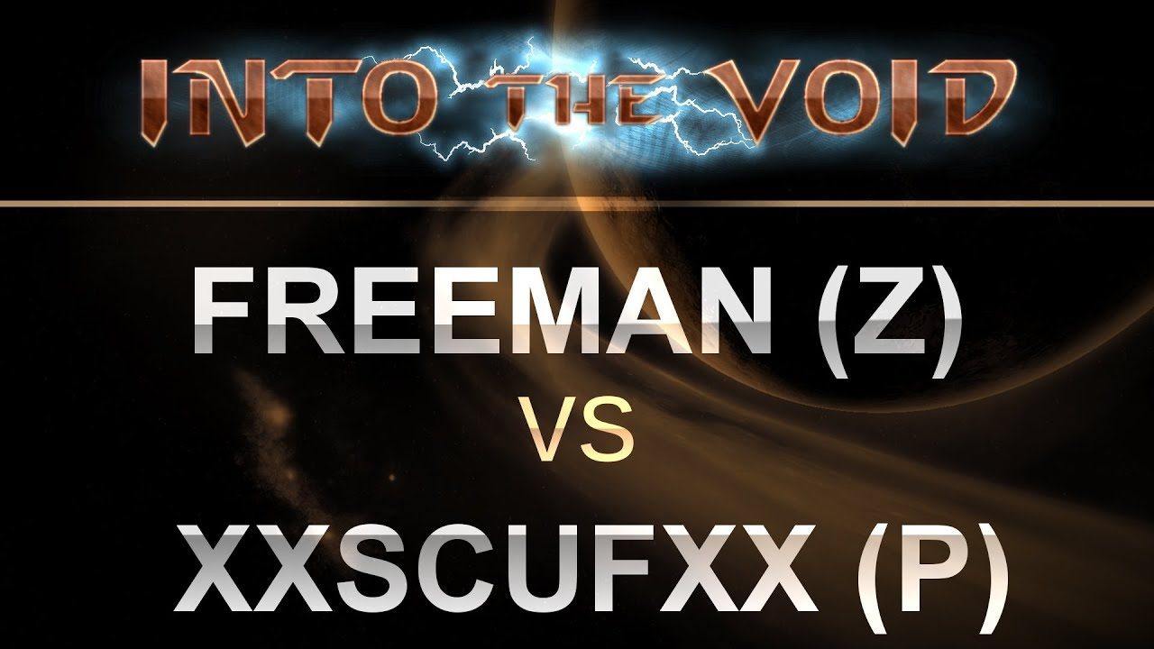 Freeman (Z) v XxScufxX (P) on Eastwatch - Into the Void 2018 - SC2