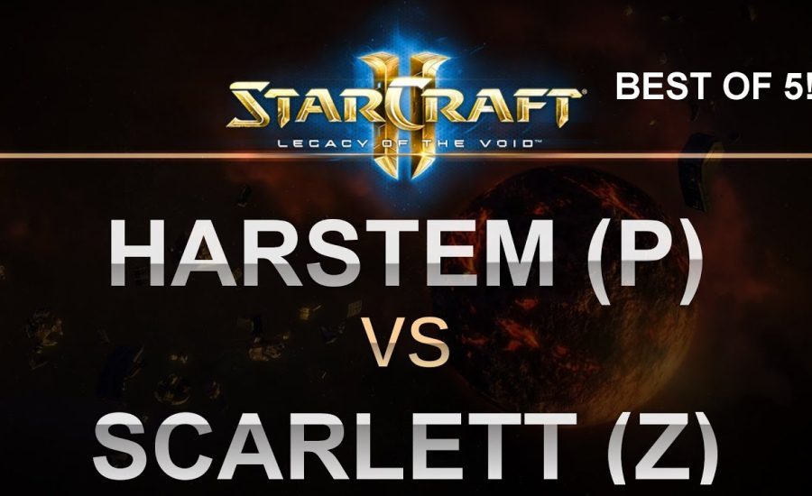 SC2 - Legacy of the Void 2017 - BO5 - Harstem (P) v Scarlett (Z)