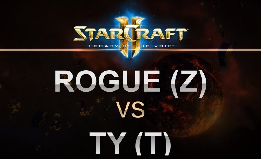 SC2 - Legacy of the Void 2017 - BO5 - Rogue (Z) v TY (T)