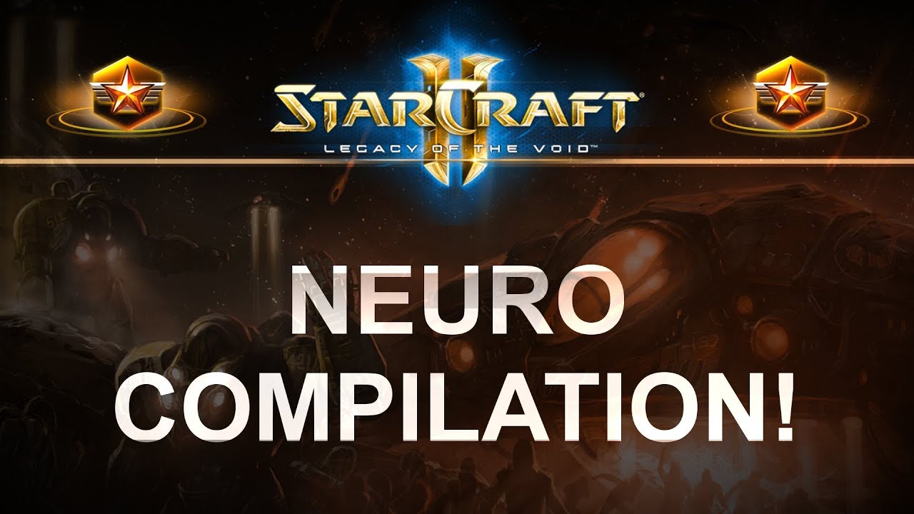 StarCraft 2 - Legacy of the Void 2017 - Neuro GM Compilation!