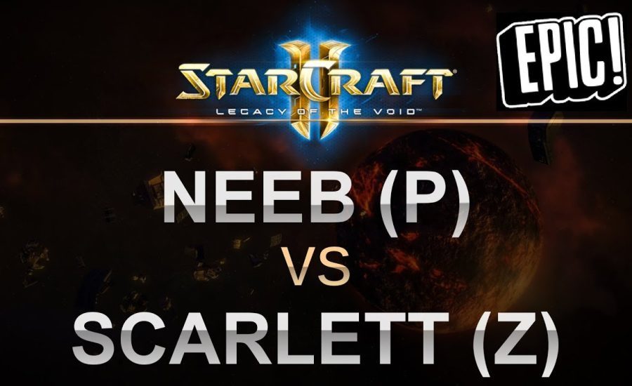SC2 - Legacy of the Void 2017 - EPIC - Neeb (P) v Scarlett (Z) on Acolyte