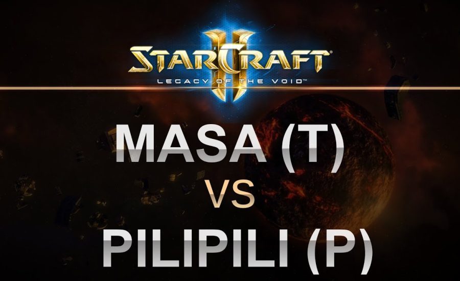 StarCraft 2 - LOTV 2017 - MaSa (T) v PiLiPiLi (P) on Acolyte
