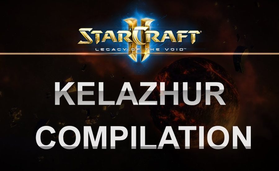 StarCraft 2 - Legacy of the Void 2017 - Kelazhur Compilation!