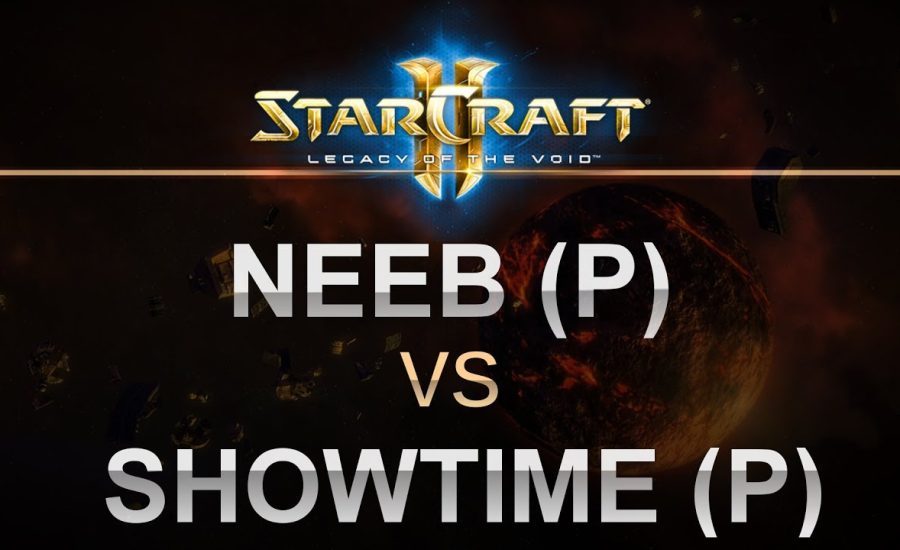 SC2 - Legacy of the Void 2017 - Neeb (P) v ShoWTimE (P)