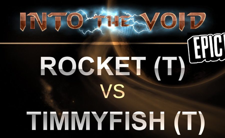 SC2 - EPIC Into the Void 2017 - Rocket (T) v Timmyfish (T) on Ascension to Aiur