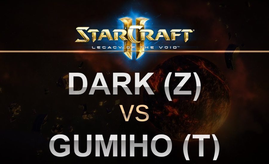 SC2 - Legacy of the Void 2017 - Dark (Z) v Gumiho (T) on Proxima Station