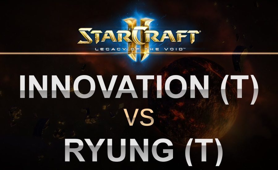SC2 - Legacy of the Void 2017 - Innovation (T) v Ryung (T) on Cactus Valley
