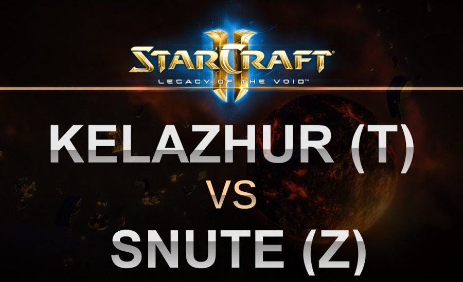 SC2 - Legacy of the Void 2017 - Kelazhur (T) v Snute (Z) on Cacus Valley