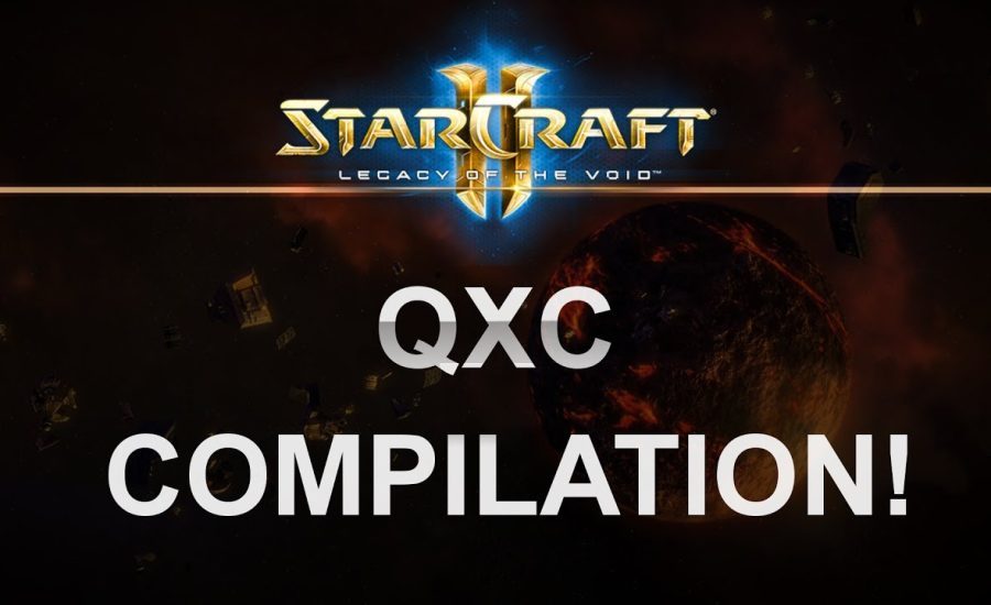 StarCraft 2 - Legacy of the Void 2017 - QXC Compilation!