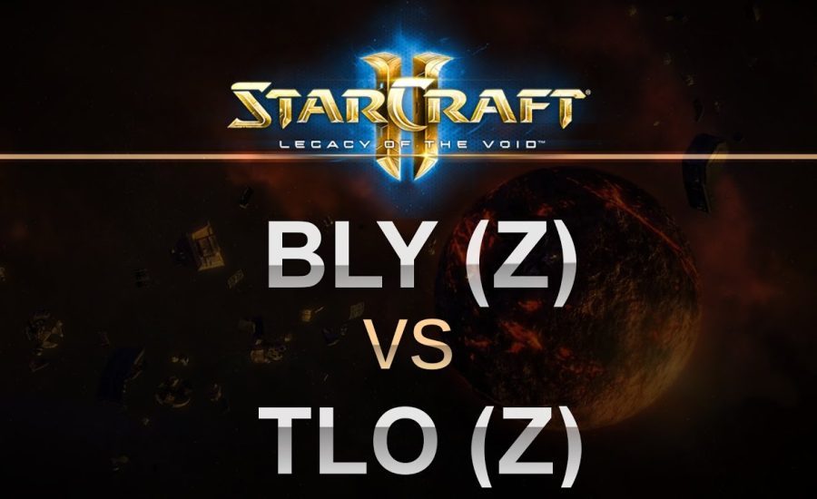 SC2 - Legacy of the Void 2017 - Bly (Z) v TLO (Z) on Proxima Station