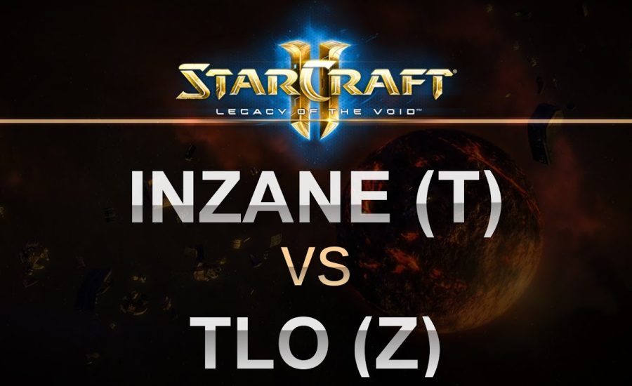 SC2 - Legacy of the Void 2017 - InZaNe (T) v TLO (Z) on Abyssal Reef