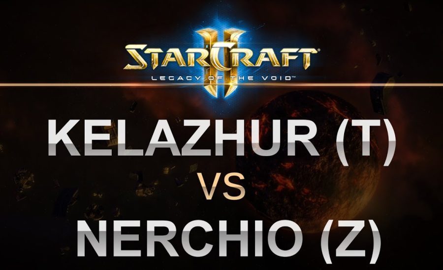 SC2 - Legacy of the Void 2017 - Kelazhur (T) v Nerchio (Z) on Honorgrounds