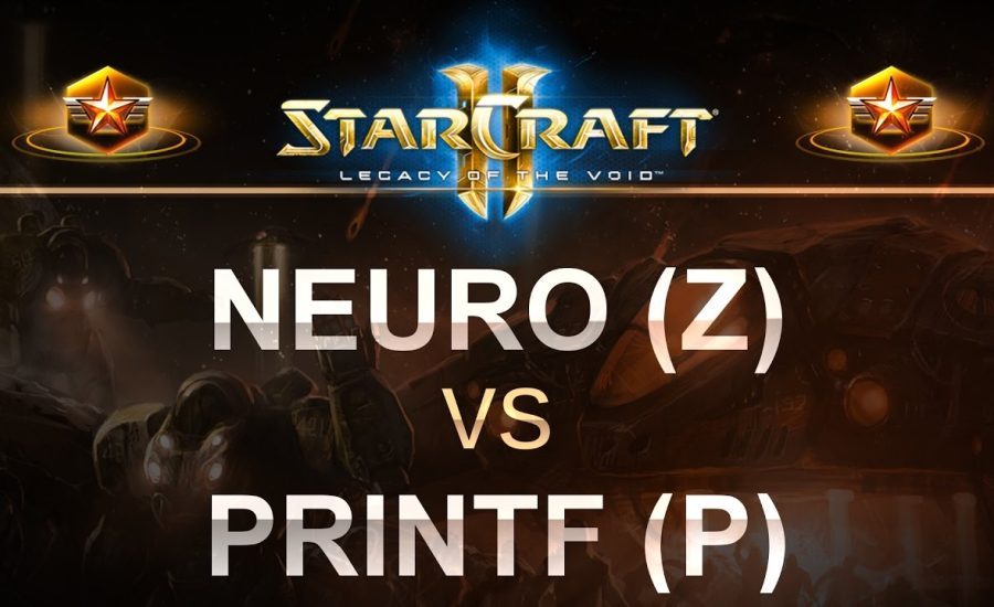 StarCraft 2 - LOTV 2017 - Neuro (Z) v printf (P) on Abyssal Reef