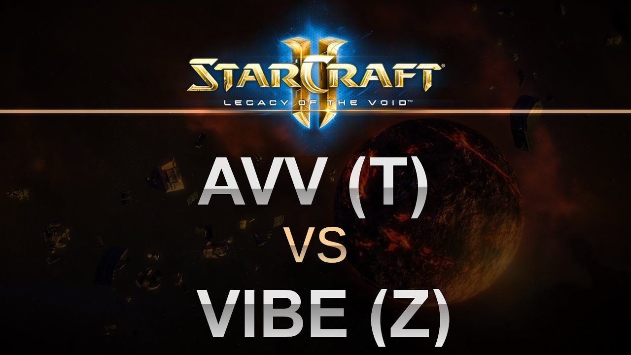 SC2 - Legacy of the Void 2017 - AVV (T) v Vibe (Z) on Honorgrounds