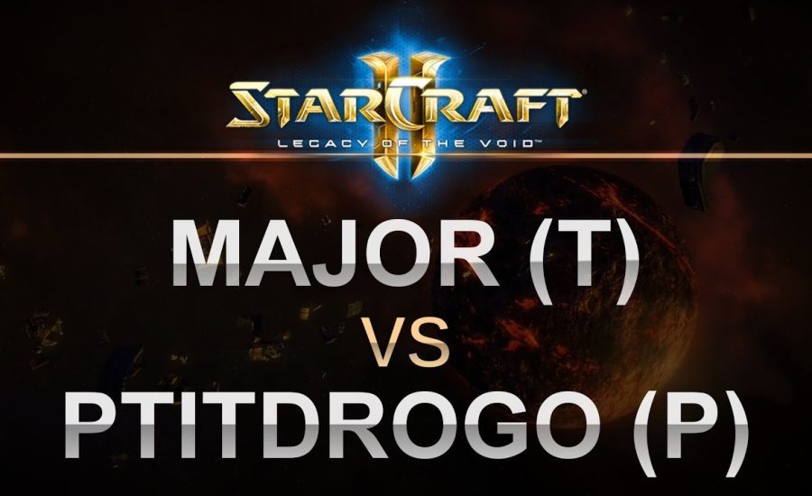 SC2 - Legacy of the Void 2017 - Major (T) v Ptitdrogo (P) on Overgrowth