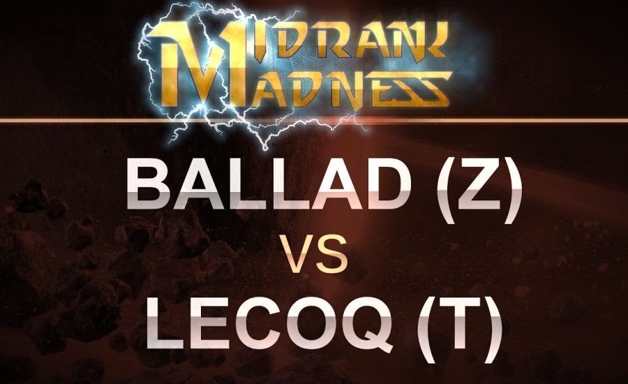 SC2 - MidRank Madness - 2017 - Ballad (Z) v LECOQ (T) on Bel'Shir Vestige