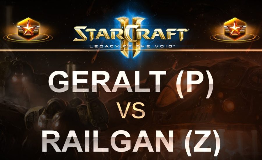 StarCraft 2 - LOTV 2017 - Geralt (P) v Railgan (Z) on Newkirk Precinct
