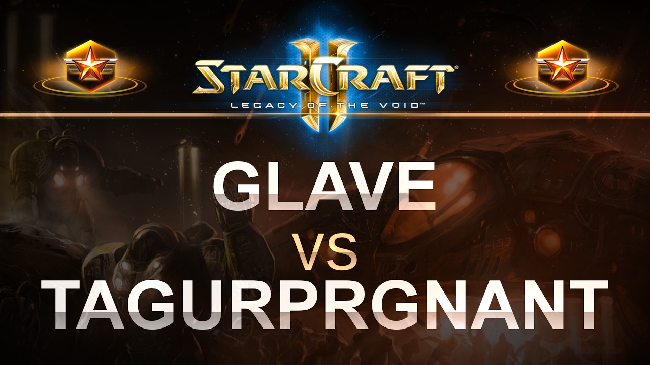 StarCraft 2 - LOTV 2017 - Glave (T) v TAGurPRGNANT (T) on Abyssal Reef