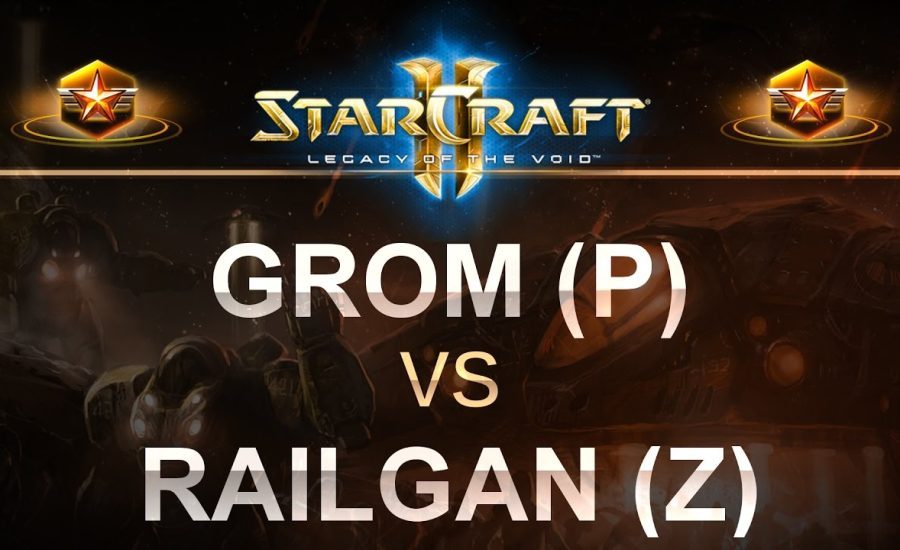StarCraft 2 - LOTV 2017 - Grom (P) v Railgan (Z) on Bel'shir Vestige
