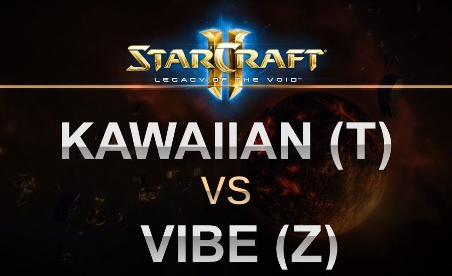 StarCraft 2 - LOTV 2017 - Kawaiian (T) v Vibe (Z) on Proxima Station